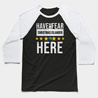 Have No Fear The Christmas Islanders Is Here - Gift for Christmas Islanders From Christmas Island Baseball T-Shirt